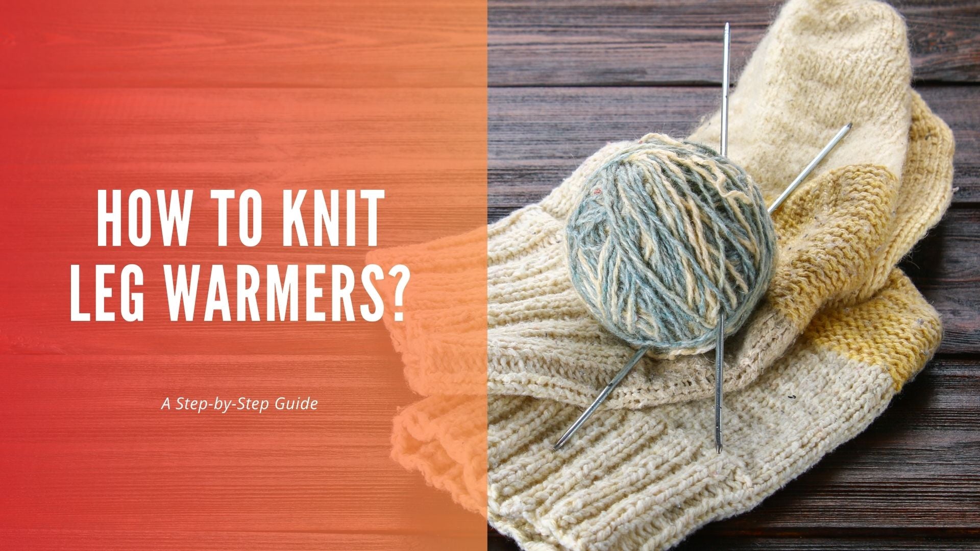 How to Knit Leg Warmers: A Step-by-Step Guide